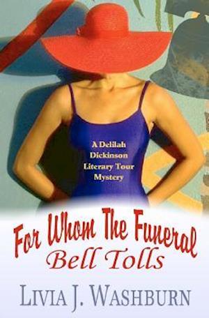 For Whom The Funeral Bell Tolls: Delilah Dickinson Literary Tour Mystery