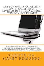 Laptop Guida Completa Repair, Compreso Il Livello Di Scheda Madre Component Repair!