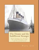 The Titanic and the Indifferent Stranger: The Complete Story of the Titanic and the Californian 