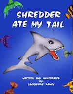 Shredder Ate My Tail