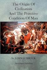 The Origin of Civilisation and the Primitive Condition of Man