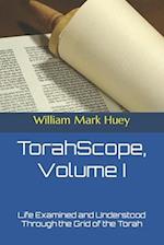 TorahScope, Volume I: Life Examined and Understood Through the Grid of the Torah 