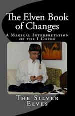 The Elven Book of Changes: A Magical Interpretation of the I Ching 