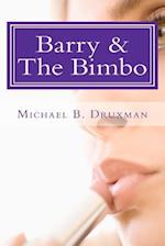 Barry & The Bimbo: An Original Romantic/Action/Comedy Screenplay 