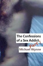 The Confessions of a Sex Addict Part I