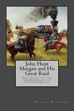 John Hunt Morgan and His Great Raid