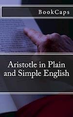Aristotle in Plain and Simple English