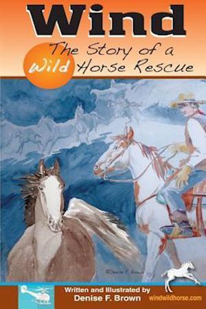 Wind, the Story of a Wild Horse Rescue