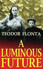 A Luminous Future: Growing up in Transylvania in the Shadow of Communism 
