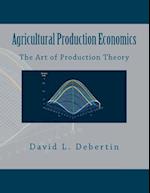Agricultural Production Economics (the Art of Production Theory)