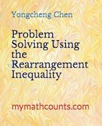 Problem Solving Using the Rearrangement Inequality