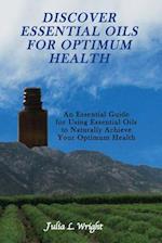 Discover Essential Oils for Optimum Health