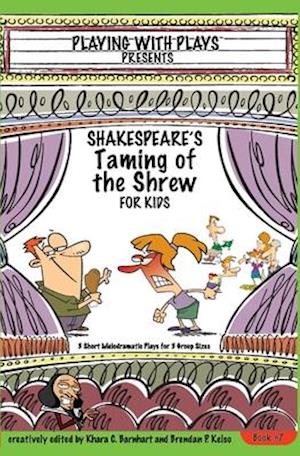 Shakespeare's Taming of the Shrew for Kids: 3 Short Melodramatic Plays for 3 Group Sizes