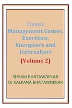 Classic Management Games, Exercises, Energizers and Icebreakers (Volume 2)