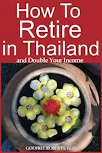 How to Retire in Thailand and Double Your Income