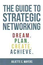 The Guide to Strategic Networking