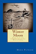 Winter Moon: Book 3 of the Chronicles of the White Tower 