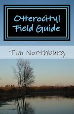 Otterocity! Field Guide: A Pocket Guide to Help You Bring a Joyful Spirit to Your Personal and Buisiness Life 