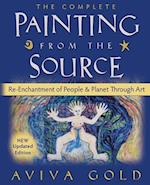 The Complete Painting From the Source: Re-Enchantment of People and Planet Through Art 