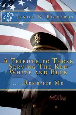 A Tribute to Those Serving the Red White and Blue