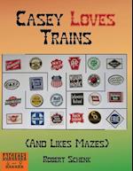 Casey Loves Trains (And Likes Mazes)