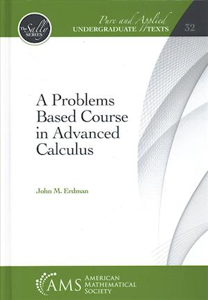 A Problems Based Course in Advanced Calculus