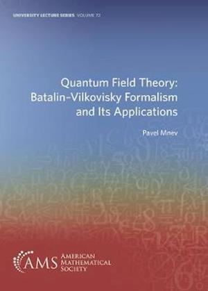 Quantum Field Theory: Batalin-Vilkovisky Formalism and Its Applications