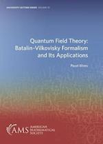 Quantum Field Theory: Batalin-Vilkovisky Formalism and Its Applications