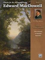Classics for the Advancing Pianist -- Edward MacDowell, Bk 3