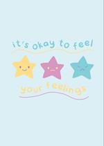 It's OK to feel your Feelings