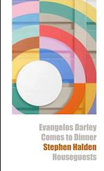 Evangelos Darley Comes to Dinner & Houseguests 