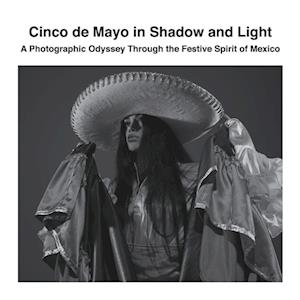 Cinco de Mayo in Shadow and Light