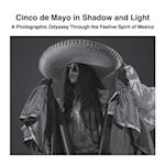 Cinco de Mayo in Shadow and Light