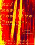 Mr / Master Positive Powers: Welcome to Ondlon City 'Wizardry Word Influencer'