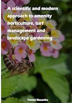 A scientific and modern approach to amenity horticulture, turf management and landscape gardening 