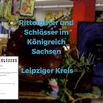 Rittergüter und Schlösser im Königreich Sachsen - Leipziger Kreis