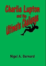 Charlie Lupton and the Ultimate Challenge 