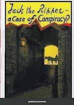 Jack the Ripper - a Case of conspiracy? 