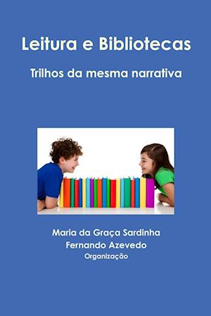 Leitura e Bibliotecas. Trilhos da mesma narrativa