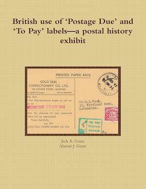 British Use of 'Postage Due' and 'to Pay' Labels-A Postal History Exhibit