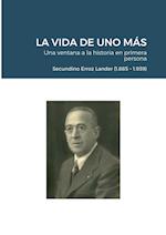 LA VIDA DE UNO MÁS - Una ventana a la historia en primera persona