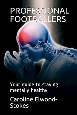 PROFESSIONAL FOOTBALLERS  Your guide to staying mentally healthy