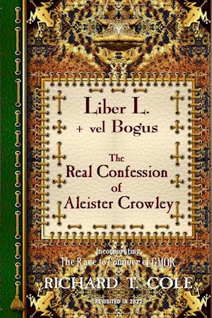 Liber L. + vel Bogus - The Real Confession of Aleister Crowley