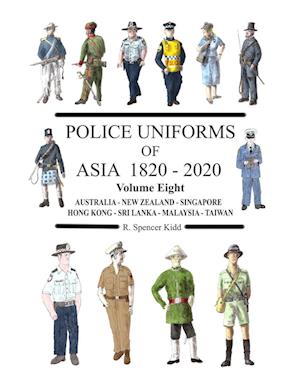 Police Uniforms of Asia 1820 - 2020 Volume Eight