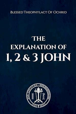 The Explanation of 1, 2 & 3 John