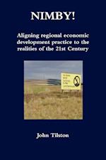 NIMBY! Aligning regional economic development practice to the realities of the 21st Century