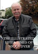 THE ILLUSTRATED LIFE & TIMES OF NICK S DYER 