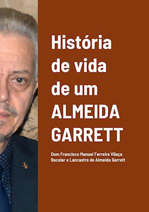 História de vida de um Almeida Garrett