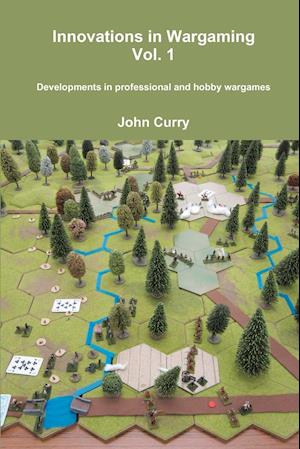 Innovations in Wargaming  Vol. 1   Developments in professional and hobby wargames