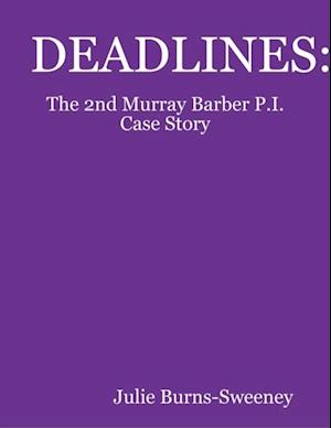 Deadlines : The 2nd Murray Barber P.I. Case Story